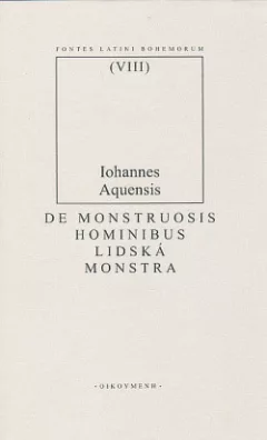 De monstruosis hominibus. Vicabularius dictus Lactifer IV / Lidská monstra. Vokabulář zvaný Lactifer IV