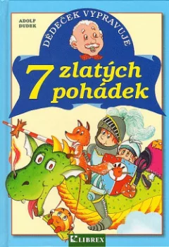 Dědeček vypravuje 7 zlatých pohádek