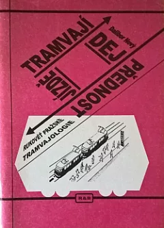 Dej přednost jízdě tramvají - rukověť pražské tramvajologie