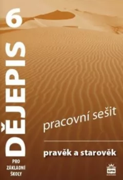 Dějepis 6 pro základní školy - Pravěk a starověk - Pracovní sešit