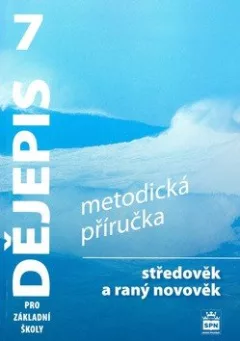 Dějepis 7 pro základní školy - Středověk a raný novověk - Metodická příručka