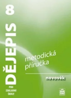 Dějepis 8 pro základní školy - Novověk - Metodická příručka