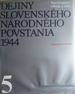 Dejiny Slovenského národného povstania 1944. (Zv.) 5