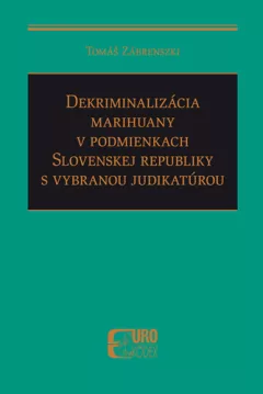 Dekriminalizácia marihuany v podmienkach SR s vybranou judikatúrou