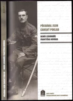 Deník legionáře Františka Nováka: předával jsem carský poklad
