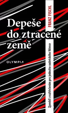 Depeše do ztracené země - Zpověď s rozhřešením pro jednoho sudetského Němce