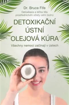 Detoxikační ústní olejová kúra - Všechny nemoci začínají v ústech