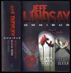 Dexter v hlavní roli ; Delikátní Dexter ; Dvojí Dexter : Jeff Lindsay omnibus : v hlavní roli delikátní dvojí Dexter