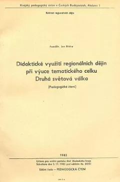 Didaktické využití regionálních dějin při výuce tematického celku Druhá světová válka