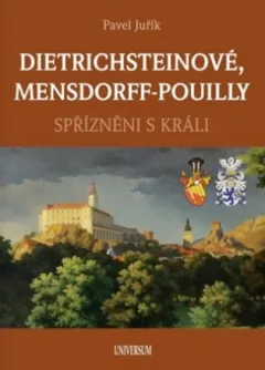Dietrichsteinové, Mensdorff-Pouilly - Spřízněni s králi