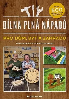 Dílna plná nápadů pro dům, byt a zahradu
