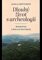Dlouhý život s archeologií
