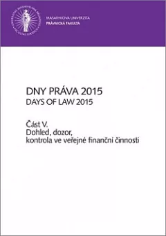 Dny práva 2015, část V.: Dohled, dozor, kontrola ve veřejné finanční činnosti