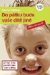 Do pátku bude vaše dítě jiné