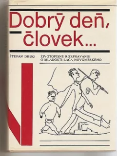 Dobrý deň, človek... Životopisné rozprávanie o mladosti Laca Novomeského