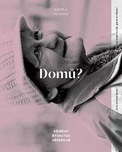 Domů? Příběhy bývalých vězeňkyň