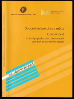 Doporučení pro obce a města ; Obecní daně : (místní poplatky, daň z nemovitostí, poplatek za komunální odpad)