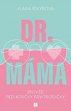 Dr. Máma: Zpověď pediatričky prvorodičky
