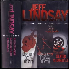 Drasticky děsivý Dexter ; Drasticky dojemný Dexter ; Dexter v temnotách : Jeff Lindsay omnibus : v hlavní roli Dexter Morgan (Jeffry P Lindsay, 201...