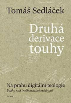 Druhá derivace touhy II.: Na prahu digitální teologie