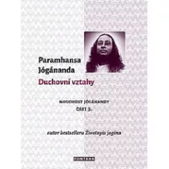 Duchovní vztahy (Moudrost Jóganandy část 3)