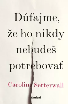 Dúfajme, že ho nikdy nebudeš potrebovať