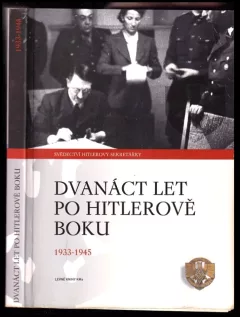 Dvanáct let po Hitlerově boku 1933-1945