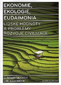 Ekonomie, ekologie, eudaimonia Lidské hodnoty a problémy rozvoje civilizace