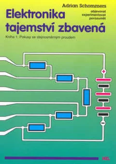 Elektronika tajemství zbavená - Kniha 1:Pokusy se stejnosměrným proudem