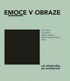 Emoce v obraze od středověku po současnost: Seminář dějin umění k poctě Ladislava Kesnera