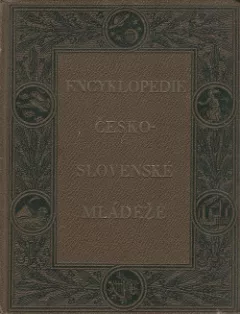 Encyklopedie československé mládeže pro školu a dům 1. díl