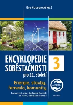 Encyklopedie soběstačnosti pro 21. století 3. díl - Energie, stavby, řemesla, komunity