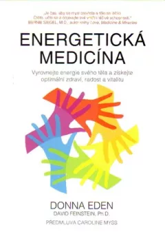 Energetická medicína - Vyrovnejte energii svého těla a získejte optimální zdraví, radost a vitalitu