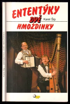 Ententýky dvě hmoždinky, aneb, To lepší ze Šípa a Uhlíře DEDIKACE OD AUTORA – KAREL ŠÍP A