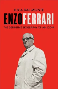Enzo Ferrari: The definitive biography of Enzo Ferrari