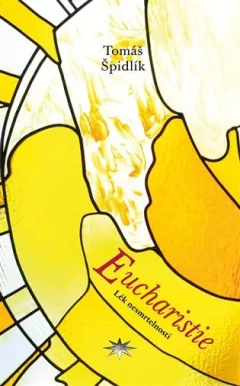 Eucharistie - Lék nesmrtelnosti