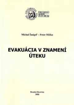 Evakuácia v znamení úteku: Utečenci z Ukrajiny a Poľska na Slovensku v roku 1944