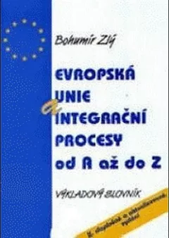 Evropská unie a integrační procesy od A až do Z