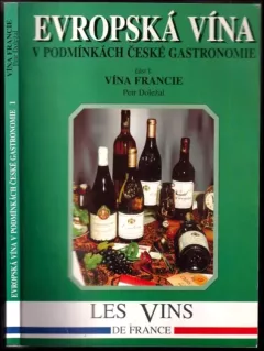 Evropská vína v podmínkách české gastronomie Část I. – Vína Francie