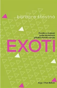 Exoti: Povídky o jinakosti podle skutečných příběhů Paměti národa