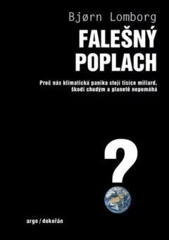 Falešný poplach - Proč nás klimatická panika stojí tisíce miliard, škodí chudým a planetě nepomáhá