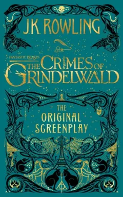 Fantastic Beasts: The Crimes of Grindelwald - The Original Screenplay