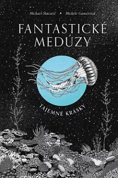 Fantastické medúzy: Tajemné krásky
