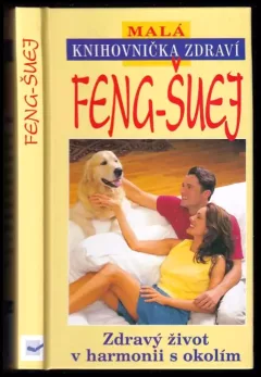 Feng-šuej : zdravý život v harmonii s okolím