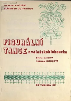Figurální tance z Valašskokloboucka část I.