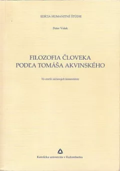 Filozofia človeka podľa Tomáša Akvinského. Vo svetle súčasných komentárov