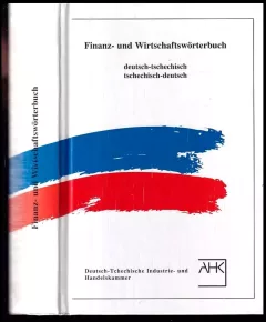 Finanční a ekonomický slovník/Finanz und Wirtschats-Wörtebnuch (česko německý)