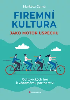 Firemní kultura jako motor úspěchu - Od toxických her k vědomému partnerství