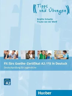 Fit fürs Goethe-Zertifikat A2 / Fit in Deutsch - Deutschprüfung für Jugendliche / Lehrbuch mit Audios online