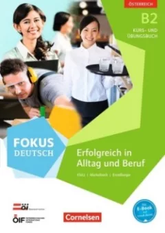 Fokus Deutsch - Ausgabe für Österreich - B2. Kurs- und Übungsbuch